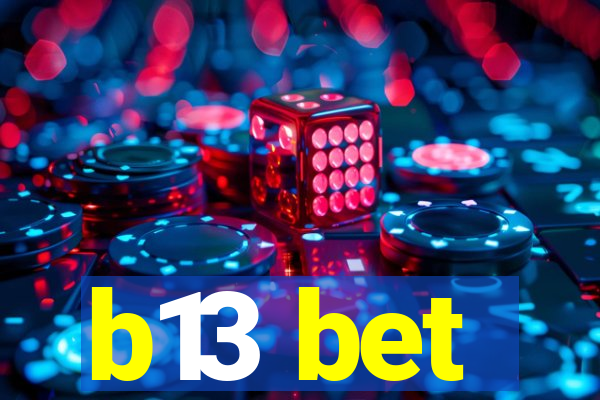 b13 bet